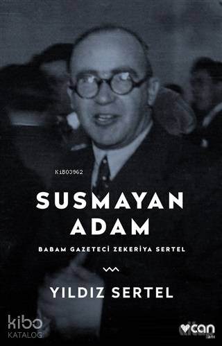  Susmayan Adam Babam Gazeteci Zekeriya Sertel | Yıldız Sertel | Can Yayınları | 9789750737558 | 