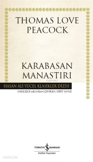  Karabasan Manastırı | Karabasan Manastırı | Yiğit Yavuz | Ali Alkan İnal | Thomas Love Peacock | Türkiye İş Bankası Kültür Yayınları | 9786052956830 