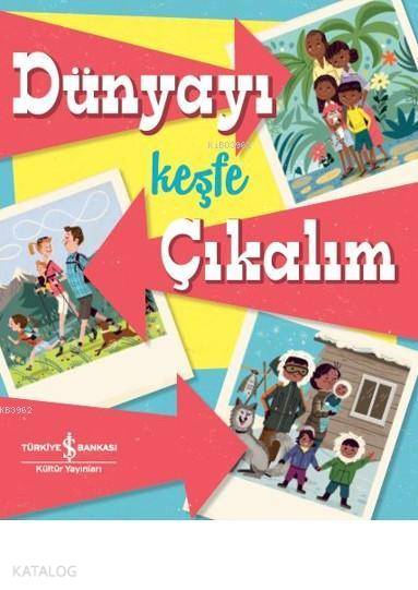  Dünyayı Keşfe Çıkalım (Ciltli) | Dünyayı Keşfe Çıkalım (Ciltli) | Elif Dinçer | Gizem Başaran | Susie Rae | Türkiye İş Bankası Kültür Yayınları | 9786052954119 