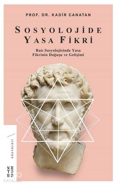  Sosyolojide Yasa Fikri Batı Sosyolojisinde Yasa Fikrinin Doğuşu ve Gelişimi | Sosyolojide Yasa Fikri Batı Sosyolojisinde Yasa Fikrinin Doğuşu ve Gelişimi | Kadir Canatan | Dilara Yabul | Ketebe Yayınları | 9786057949561 