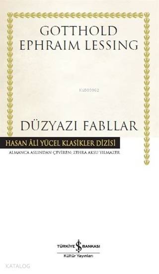  Düzyazı Fabllar (Ciltli) | Düzyazı Fabllar (Ciltli) | Gotthold Ephraim Lessing | Zehra Aksu Yılmazer | Koray Karasulu | Türkiye İş Bankası Kültür Yayınları | 9786052958247 