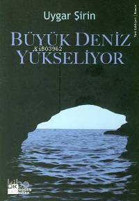  Büyük Deniz Yükseliyor | Uygar Şirin | Doğan Kitap | 9789752934474 | 