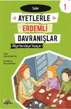  Bilge Kurabiye Yapıyor Sabır Ayetlerle Erdemli Davranışlar 1 | Bilge Kurabiye Yapıyor Sabır Ayetlerle Erdemli Davranışlar 1 | Derya Işık Özbay | Yasemin Ulun Pak | Düş Değirmeni | 9789758739707 