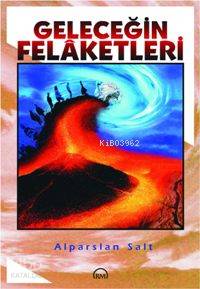  Geleceğin Felâketleri | Alparslan Salt | Ruh ve Madde Yayınları | 9789758007271 | 