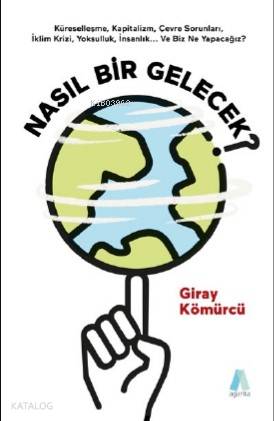  Nasıl Bir Gelecek | Giray Kömürcü | Aganta Kitap | 9786056962226 | 