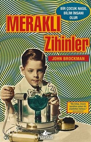  Meraklı Zihinler | John Brockman | Ülker İnce | Pegasus Yayıncılık | 9786052998342 | 