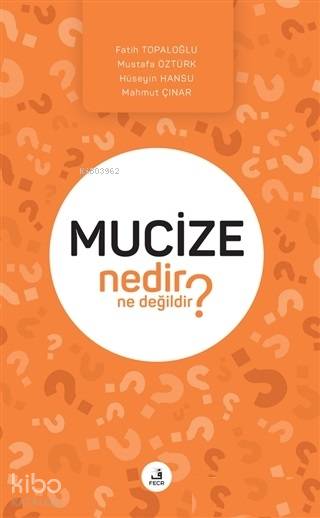  Mucize Nedir Ne Değildir | Mucize Nedir Ne Değildir | Fatih TopaloğluYaşar Düzenli | Fecr Yayınları | 9786057570703 