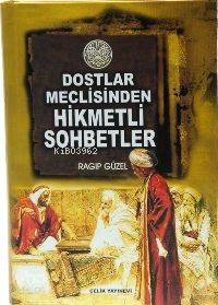  Dostlar Meclisinden Hikmetli Sohbetler | Ragıp Güzel | Çelik Yayınevi | 9789756457962 | 
