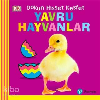  Bebek Dokun Hisset Keşfet Yavru Hayvanlar 0 + Yaş Hikaye Kitabı | Kolektif | Melike Hendek | Pearson Yayıncılık | 9786057988584 | 