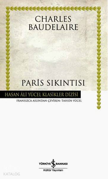  Paris Sıkıntısı (Ciltli) | Paris Sıkıntısı (Ciltli) | Charles Baudelaire | Türkiye İş Bankası Kültür Yayınları | 9789754588026 