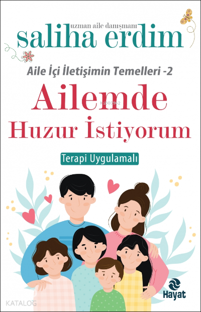  Ailemde Huzur İstiyorum | Ailemde Huzur İstiyorum | Saliha Erdim | Betül Elmas | Hayat Yayınları | 9786051513508 
