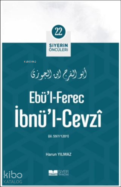  Siyerin Öncüleri 22 Ebül Ferec İbnül Cevzi | Siyerin Öncüleri 22 Ebül Ferec İbnül Cevzi | Muhammed Ali Alioğlu | Siyer Akademi | 9786258015546 