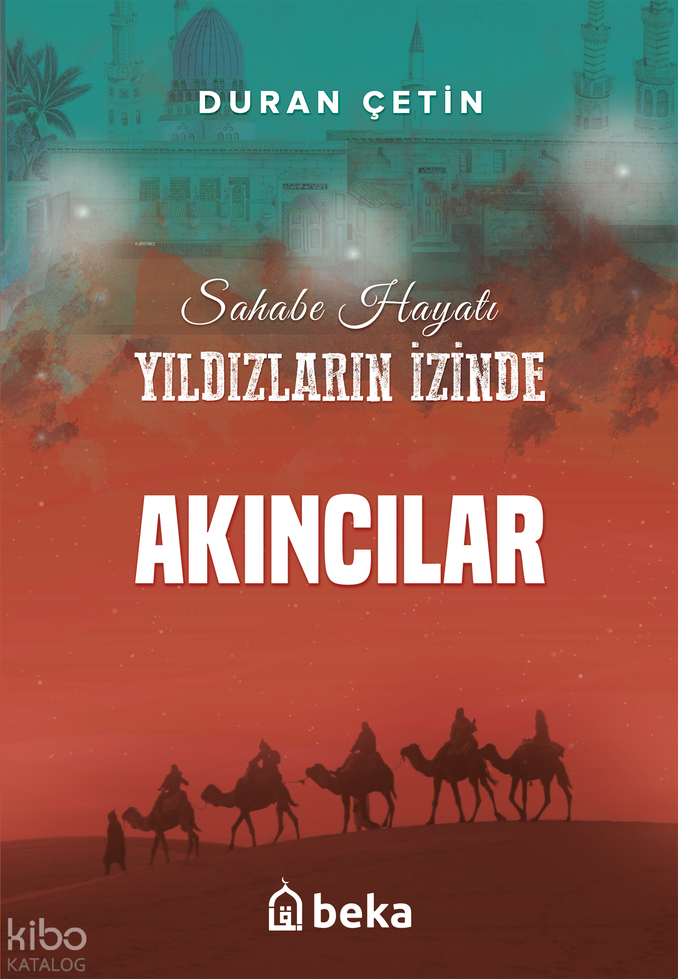  Akıncılar Yıldızların İzinde | Akıncılar Yıldızların İzinde | Duran Çetin | Beka Yayınları | 9786256400610 