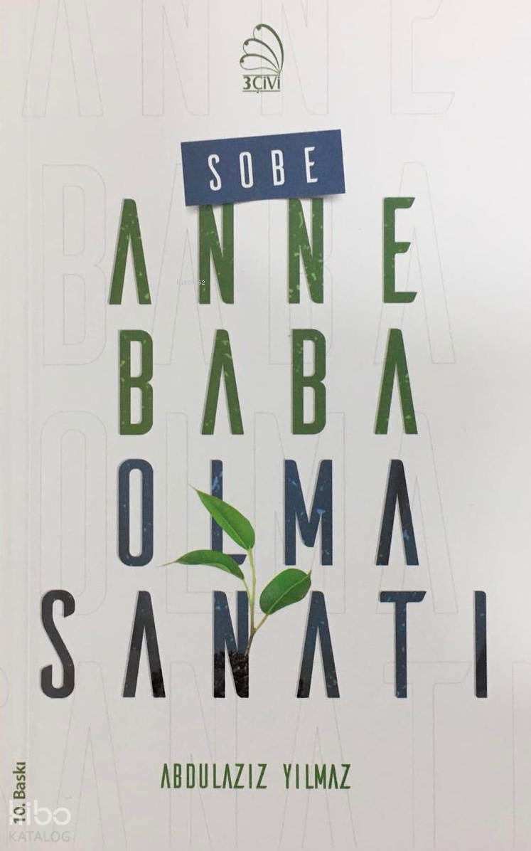  Sobe Anne Baba Olma Sanatı | Sobe Anne Baba Olma Sanatı | Abdulaziz Yılmaz | 3 Çivi Yayınları | 9786054956074 
