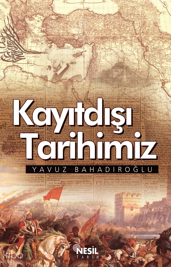  Kayıtdışı Tarihimiz | Kayıtdışı Tarihimiz | Yavuz Bahadıroğlu | Nesil Yayınları | 9789752697928 