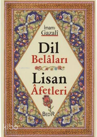  Dil Belaları Lisan Afetleri | Dil Belaları Lisan Afetleri | İmamı Gazali | Abdullah Er | Muharrem Şengül | Abdullah Er | Bedir Yayınları | 9789758514632 