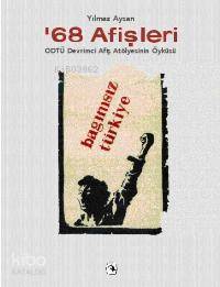  68 Afişleri Odtü Devrimci Afiş Atölyesinin Öyküsü | 68 Afişleri Odtü Devrimci Afiş Atölyesinin Öyküsü | Yılmaz Aysan | Metis Yayıncılık | 9789753426732 
