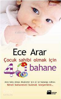  Çocuk Sahibi Olmak İçin 40 Bahane | Çocuk Sahibi Olmak İçin 40 Bahane | Ece Arar | Doğan Kitap | 9789759918392 