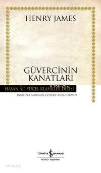  Güvercinin Kanatları (Ciltli) | Güvercinin Kanatları (Ciltli) | Henry James | Roza Hakmen | Türkiye İş Bankası Kültür Yayınları | 9789944885478 