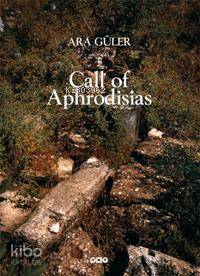  Call of Aphrodisias | Call of Aphrodisias | Ara Güler | Yapı Kredi Yayınları ( YKY ) | 9789750815058 