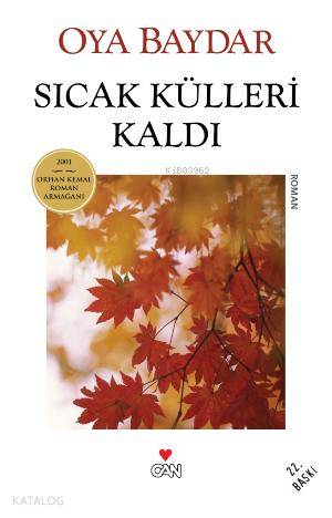  Sıcak Külleri Kaldı | Oya Baydar | Can Yayınları | 9789750700088 | 