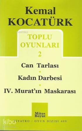  Toplu Oyunları 2 Can Tarlası Kadın Darbesi IV Muratın Maskarası | Toplu Oyunları 2 Can Tarlası Kadın Darbesi IV Muratın Maskarası | Kemal Kocatürk | Mitos Boyut Yayınları | 9786054465125 