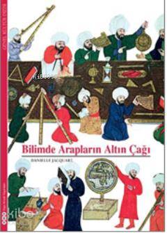  Bilimde Arapların Altın Çağı | Bilimde Arapların Altın Çağı | Danielle Jacquart | Elif Gökteke | Yapı Kredi Yayınları ( YKY ) | 9789750820304 