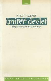  Üniteler Devlet Bölgeselleşmeden Küreselleşmeye | Atilla Nalbant | Yapı Kredi Yayınları ( YKY ) | 9789753636650 | 