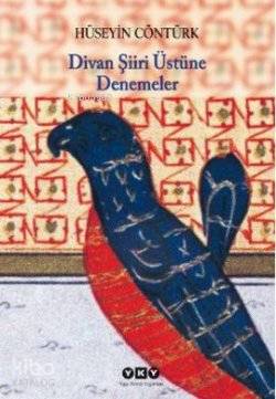  Divan Şiiri Üstüne Denemeler | Divan Şiiri Üstüne Denemeler | Hüseyin Cöntürk | Yapı Kredi Yayınları ( YKY ) | 9789750821516 