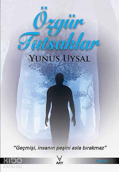  Özgür Tutsaklar | Yunus Uysal | S dumlupınar | AKY Yayınları | 9786056157073 | 