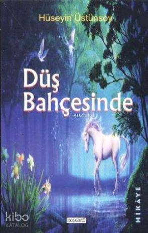  Düş Bahçesinde | Hüseyin Üstünsoy | İbrahim Akkuş | Hoşgörü Yayınları | 9786054042449 | 