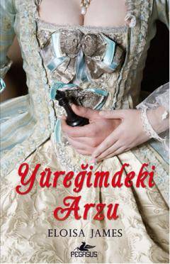  Yüreğimdeki Arzu | Eloisa James | Özgü Çelik | Sibel Yıldız | Pegasus Yayıncılık | 9786055360962 | 