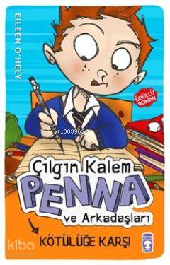  Çılgın Kalem Penna ve Arkadaşları Kötülüğe Karşı | Eileen Ohely | Timaş Çocuk | 9786050804881 | 