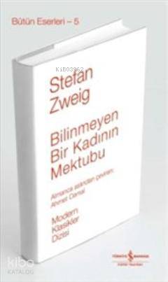  Bilinmeyen Bir Kadının Mektubu (Ciltli) | Bilinmeyen Bir Kadının Mektubu (Ciltli) | Stefan Zweig | Ahmet Cemal | Türkiye İş Bankası Kültür Yayınları | 9786053606611 