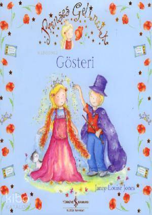  Prenses Gelincik Gösteri | Prenses Gelincik Gösteri | Janey Louise Jones | Türkiye İş Bankası Kültür Yayınları | 9789944881050 