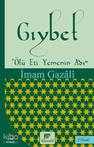  Gıybet Ölü Eti Yemenin Adı | Gıybet Ölü Eti Yemenin Adı | İmamı Gazali | Osman Yolcuoğlu | Gelenek Yayıncılık | 9786054810574 