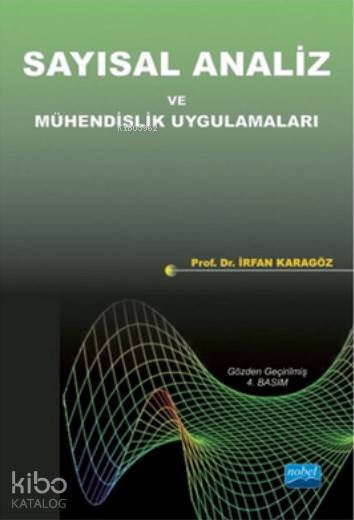  Sayısal Analiz ve Mühendislik Uygulamaları | İrfan Karagöz | Nobel Akademik Yayıncılık | 9786051331126 | 