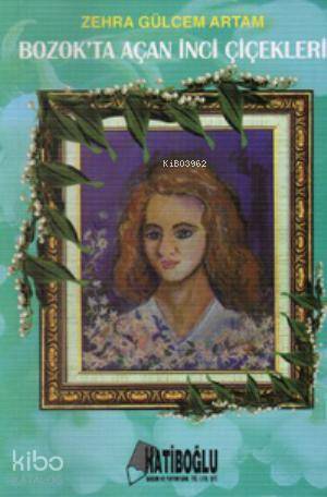  Bozokta Açan İnci Çiçekleri | Zehra Gülcem Artam | Hatiboğlu Yayınevi | 9789758322329 | 