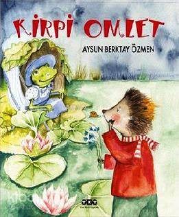  Kirpi Omlet | Kirpi Omlet | Aysun Berktay Özmen | Yapı Kredi Yayınları ( YKY ) | 9789750825859 