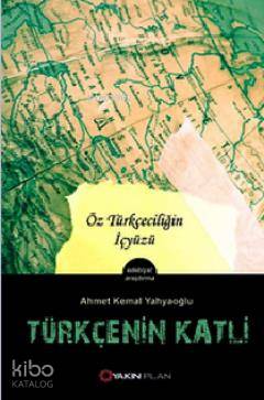 Türkçe'nin Katli; Öz Türkçeciliğin İçyüzü