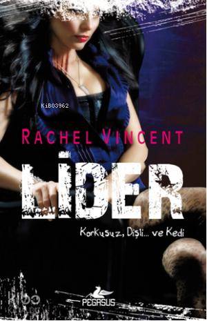  Lider Korkusuz Dişli ve Kedi | Rachel Vincent | Esra Doyuk | İlker Sönmez | Pegasus Yayıncılık | 9786053431329 | 