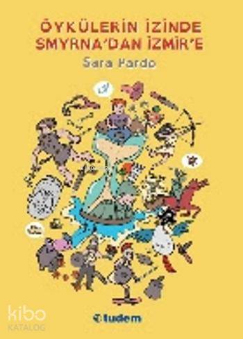  Öykülerin İzinde Smyrnadan İzmire | Sara Pardo | Tudem Yayınları Kültür | 9789944698528 | 