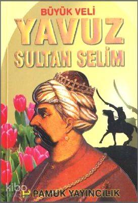  Büyük Veli Yavuz Sultan Selim (Evliya 008) | Rahmi Serin | Pamuk Yayıncılık | 9789752942905 | 