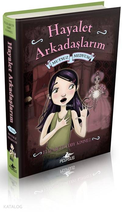  Hayalet Arkadaşlarım 3 (Ciltli) Mutsuz Medyum | Elizabeth Cody Kimmel | Seyit Güneş | Esengül Aydın | Pınar Yıldız | Pegasus Yayıncılık | 9786053432821 | 