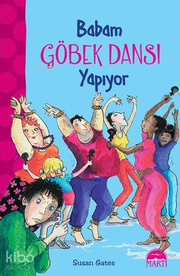  Babam Göbek Dansı Yapıyor Oxford İlk Okuma Serisi | Susan Gates | Çiğdem Köfüncü | Gamze Tuncel | Sevil Şener | Martı Çocuk Yayınları | 9786053484295 | 