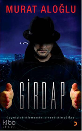  Girdap Geçmişini silemezsin o seni silmedikçe | Girdap Geçmişini silemezsin o seni silmedikçe | Diren Yardımlı | Murat Aloğlu | Cinius Yayınları | 9786053231462 