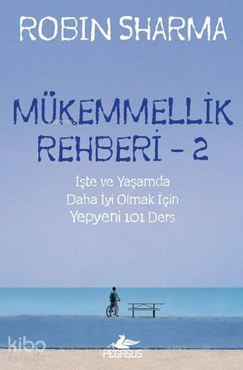  Mükemmellik Rehberi 2 | Robin Sharma | Filiz Gülerkaya | Gizem Yeşildal | Cansu Gümüş | Pınar Yıldız | Pegasus Yayıncılık | 9786053434597 | 