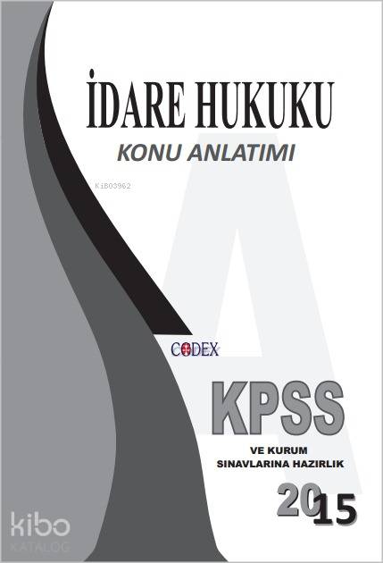 KPSS İdare Hukuku Konu Anlatımı; Codex Konu Anlatımlı Hukuk Serisi (ID-Set)