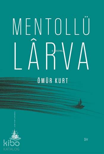  Mentollü Lârva | Ömür Kurt | Yitik Ülke Yayınları | 9786054841868 | 