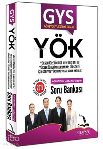 GYS Yükseköğretim Üst Kuruluşları ile Yükseköğretim Kurumları Personeli Açıklamalı Soru Bankası 2015